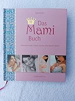 Das Mami Buch: Schwangerschaft, Geburt und die zehn Monate danach 3815780012 Book Cover