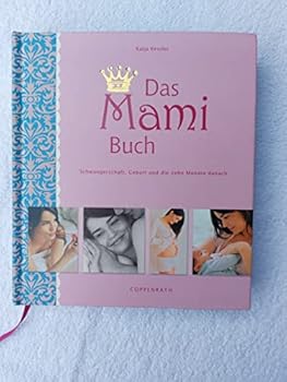 Hardcover Das Mami Buch: Schwangerschaft, Geburt und die zehn Monate danach [German] Book