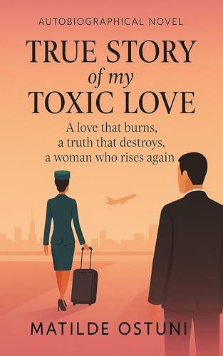 True Story of my Toxic Love