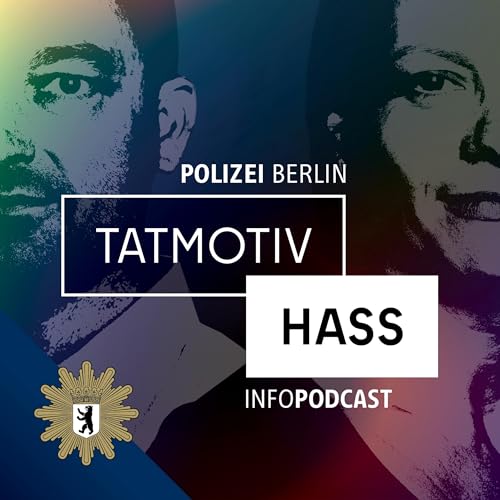 Tatmotiv Hass - Ein Infopodcast der Polizei Berlin Titelbild