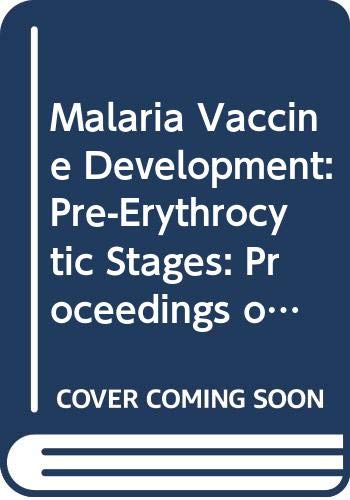 Malaria Vaccine Development: Pre-Erythrocytic Stages: Proceedings of a Conference: v. 68, 1990