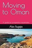 Moving to Oman: A guide for prospective expatriates