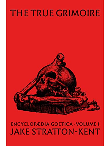 The True Grimoire: Volume 1 (Encyclopaedia Goetica)