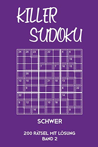 Killer Sudoku Schwer 200 Rätsel Mit Lösung Band2: Anspruchsvolles Summen-Sudoku Rätselheft für Profis, 2 Rästel pro Seite (German Edition)
