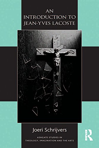 An Introduction to Jean-Yves Lacoste (Routledge Studies in Theology, Imagination and the Arts)