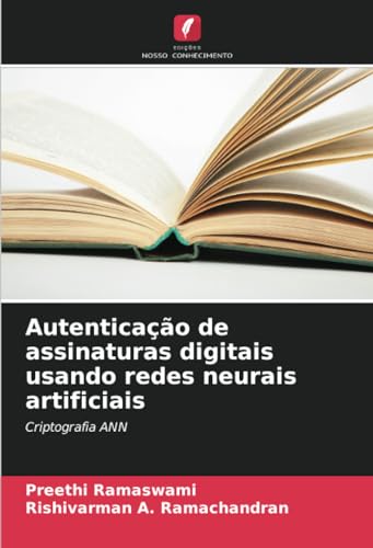 Autenticação de assinaturas digitais usando redes neurais artificiais: Criptografia ANN (Portuguese Edition)