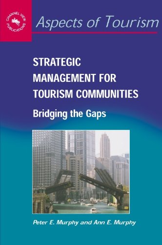Strategic Management for Tourism Communities: Bridging the Gaps (Aspects of Tourism Book 16)