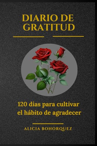 Diario de Gratitud - Edición a Color-Diseñado como un libro para agradecer cada día: 120 días para cultivar el hábito de agradecer con frases inspiradoras a todo color