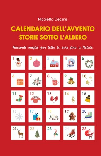 Calendario dell' Avvento. Storie sotto l'albero: Racconti magici per tutte le sere fino a Natale (Racconti per bambini)