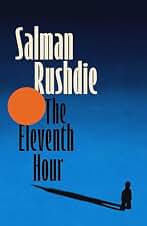 The Eleventh Hour: From the Booker-prize winning author of Midnight’s Children