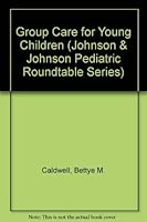 Group Care for Young Children: A Supplement to Parental Care (Johnson and Johnson Pediatric Round Table Series) 0669140252 Book Cover