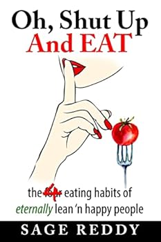Paperback Oh, Shut Up And Eat: the four eating habits of eternally lean 'n happy people Book