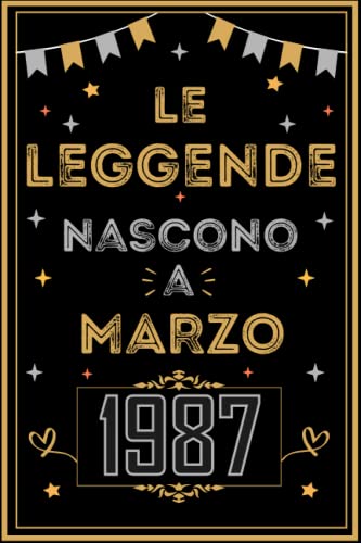 TACCUINO, LE LEGGENDE NOSCONO A MARZO 1987: Regali Compleanno uomo e donna, 36 Anni di Compleanno Regalo uomo e donna 36 Anni, Regalo per lui/lei, Taccuino da 120 pagine