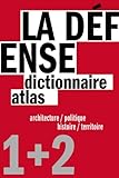 LA DEFENSE - DICTIONNAIRE ET ATLAS (ARCHITECTURE)