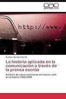 La Historia Aplicada En La Comunicacion a Traves de La Prensa Escrita 3844348999 Book Cover