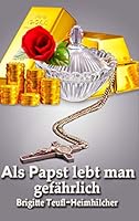 Als Papst lebt man gefährlich 3738634312 Book Cover