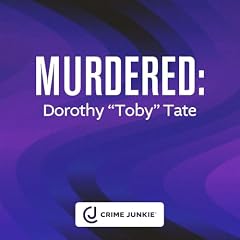 MURDERED: Dorothy &ldquo;Toby&rdquo; Tate Podcast By  cover art