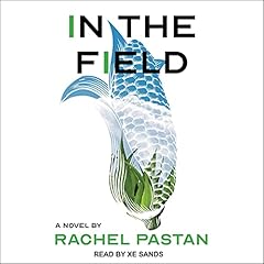 In the Field Audiolibro Por Rachel Pastan arte de portada