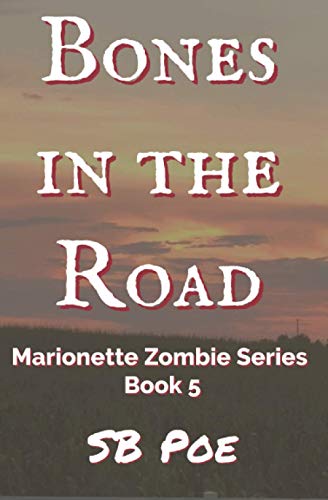 Bones in the Road: Marionette Zombie Series Book 5