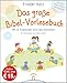 Produktbild Das große Bibel-Vorlesebuch: Mit 35 Erzählungen durch das Kirchenjahr. Für Kita, Schule, Familie und Gemeinde