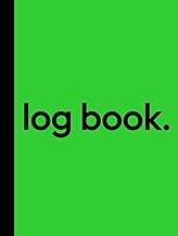Log Book: 8.25” x 11” Large Customizable with 7 Columns to Track Time Sheet, Inventory, Daily Activity, Income and Expenses, Office Visitors, Mileage, ... Orders, Equipment Maintenance (Budget Lime)