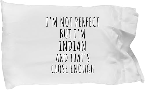 Funny Indian Pillowcase India Gift Idea for Men Women Nation Pride I'm Not Perfect But That's Close Enough Quote Gag Joke Pillow Cover Case 20x30