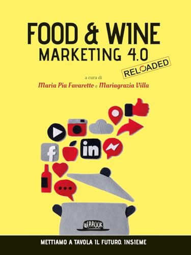 Food & wine. Marketing 4.0 Reloaded. Mettiamo a tavola il futuro. Insieme