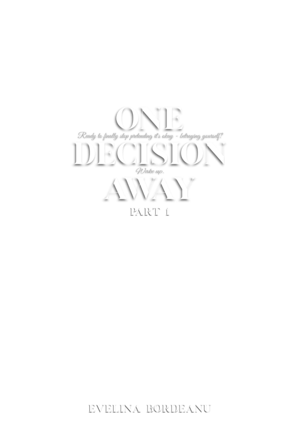 ONE DECISION AWAY: Ready to finally stop pretending it's okay - betraying yourself?
