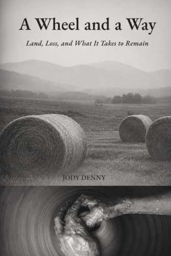 A Wheel and a Way: Land, Loss, and What It Takes to Remain