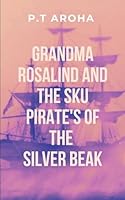 Grandma Rosalind and the Sky Pirates' Curse of the Silver Beak: Glass walk to greatness 7620086137 Book Cover