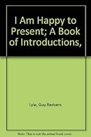 I Am Happy to Present: A Book of Introductions 0824200209 Book Cover
