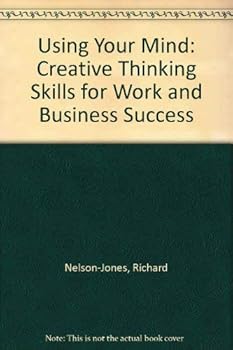 Hardcover Using Your Mind: Creative Thinking Skills for Work and Business Success Book