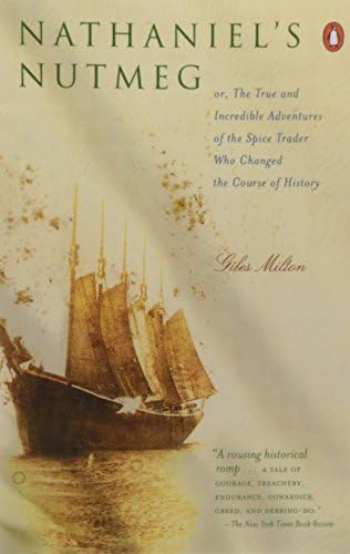 Nathaniel's Nutmeg: Or the True and Incredible Adventures of the Spice Trader Who Changed the Course of History Paperback – July 1, 2000