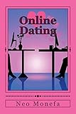 Online Dating: The Ultimate Guide for Dating Online (Dating Advice- Online Dating for Men- Online Dating for Women- Internet Dating- How to Date)