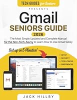 Gmail Seniors Guide: The Most Simple and Updated Manual for the Non-Tech-Savvy to Learn How to Use Gmail Safely 1801717001 Book Cover