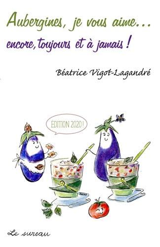 Aubergines, je vous aime… encore, toujours et à jamais !