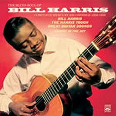The Blues-Soul Of Bill Harris &middot; Complete Mercury Recordings 1956-1959 + Bonus Tracks