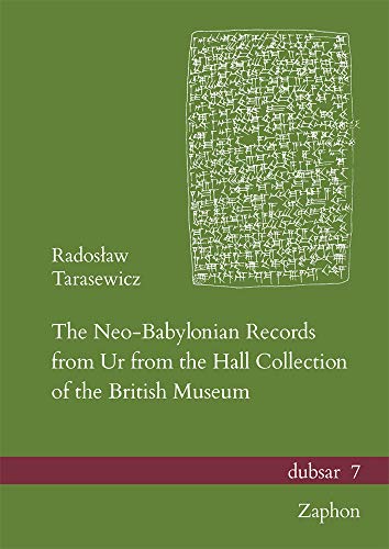 The Neo-Babylonian Records from Ur from the Hall Collection of the British Museum (Dubsar)