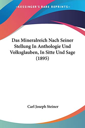 Das Mineralreich Nach Seiner Stellung In Anthologie Und Volksglauben, In Sitte Und Sage (1895) (German Edition)