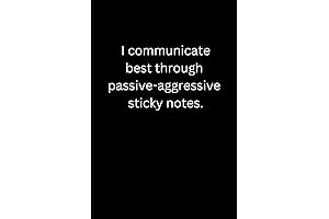 I Communicate Best Through Passive-Aggressive Sticky Notes