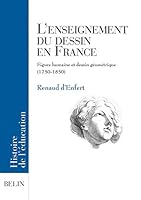 L'enseignement du dessin en France: Figure humaine et dessin géométrique 2701135222 Book Cover