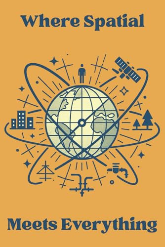 GIS DAY Notebook - Where Spatial Meets Everything (Retro Edition, 6x9 in, 120 pages, 2026 Calendar): A retro-style lined notebook for GIS analysts, developers, and cartographers.