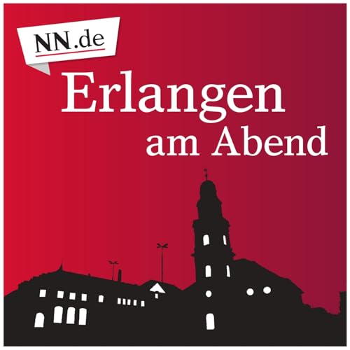 Erlangen am Abend Podcast Por Verlag N&uuml;rnberger Presse arte de portada