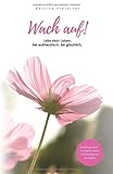authentisch leben bibel  Wach auf! Lebe dein Leben. Sei authentisch. Sei glücklich.: Ein Wegweiser zu einem Leben im Einklang mit sich selbst