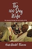 THE 100 DAY WIFE: Our journey through the last weeks of life