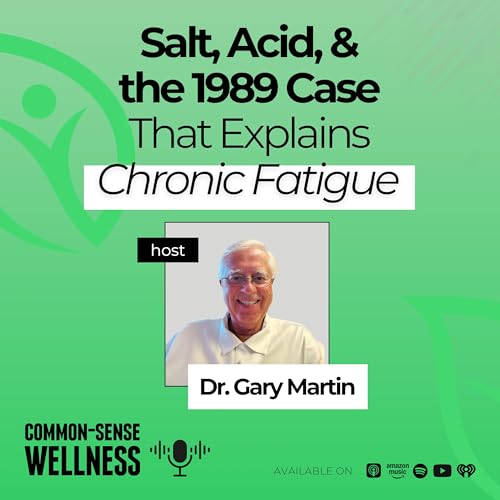 Episode 18: Salt, Acid, and the 1989 Case That Explains Chronic Fatigue