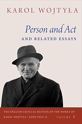 Person and Act and Related Essays (The English Critical Edition of the Works of Karol Wojtyla/John Paul II)