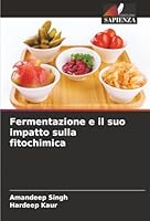 Fermentazione e il suo impatto sulla fitochimica (Italian Edition) 620896010X Book Cover