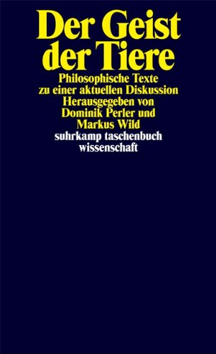Der Geist der Tiere: Philosophische Texte zu einer aktuellen Diskussion (suhrkamp taschenbuch wissen Der Geist der Tiere: Philosophische Texte zu einer aktuellen Diskussion (suhrkamp taschenbuch wissen