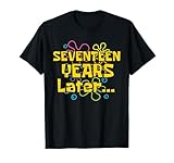 17 Years Later 17 Years Old 17th Birthday Party Funny Meme T-Shirt